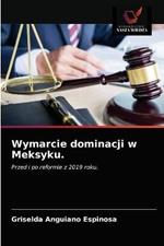 Wymarcie dominacji w Meksyku.