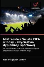 Mistrzostwa Swiata FIFA w Rosji - zwyciestwo dyplomacji sportowej