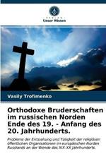 Orthodoxe Bruderschaften im russischen Norden Ende des 19. - Anfang des 20. Jahrhunderts.