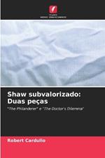 Shaw subvalorizado: Duas peças