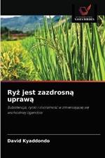 Ryz jest zazdrosna uprawa