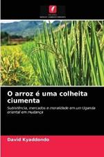 O arroz e uma colheita ciumenta