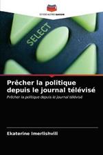 Precher la politique depuis le journal televise