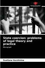 State coercion: problems of legal theory and practice