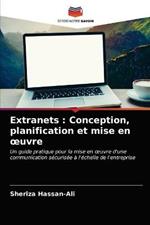 Extranets: Conception, planification et mise en oeuvre