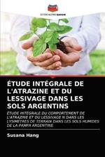 Etude Integrale de l'Atrazine Et Du Lessivage Dans Les Sols Argentins