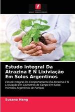 Estudo Integral Da Atrazina E N Lixiviacao Em Solos Argentinos