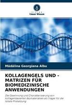 Kollagengels Und -Matrizen Fur Biomedizinische Anwendungen