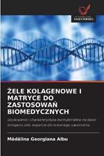 Zele Kolagenowe I Matryce Do ZastosowaN Biomedycznych