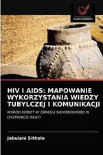 HIV I AIDS: Mapowanie Wykorzystania Wiedzy Tubylczej I Komunikacji