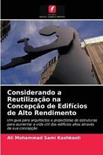 Considerando a Reutilizacao na Concepcao de Edificios de Alto Rendimento