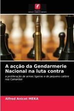 A accao da Gendarmerie Nacional na luta contra