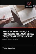 Wplyw Motywacji I Potrzeby OsiAgniEC Na ZmEczenie Psychiczne