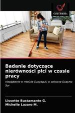 Badanie dotyczace nierownosci plci w czasie pracy