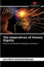 The Imperatives of Human Dignity