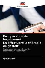 Recuperation du begaiement En effectuant la therapie de gestalt