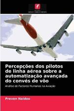 Percepcoes dos pilotos de linha aerea sobre a automatizacao avancada do conves de voo