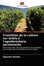 Transition de la culture sur brulis a l'agroforesterie permanente