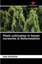 Plant cultivation in forest nurseries & Reforestation