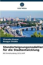 Standorteignungsmodellierung fur die Stadtentwicklung