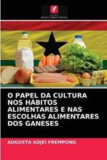 O Papel Da Cultura Nos Habitos Alimentares E NAS Escolhas Alimentares DOS Ganeses