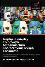 Napiecia miedzy zbiorowymi tozsamosciami spolecznymi: wyspa Lanzarote