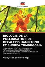 Biologie de la Pollinisation de Decalepis Hamiltonii Et Shorea Tumbuggaia