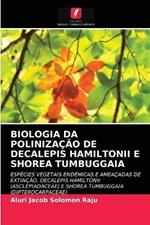 Biologia Da Polinizacao de Decalepis Hamiltonii E Shorea Tumbuggaia