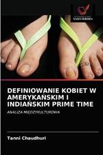 Definiowanie Kobiet W AmerykaNskim I IndiaNskim Prime Time