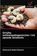 Grzyby entomopatogeniczne i ich sposob dzialania