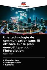 Une technologie de communication sans fil efficace sur le plan energetique pour l'interdiction