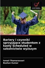 Bariery i czynniki sprzyjajace studentom z kasty Scheduled w szkolnictwie wyzszym