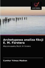 Archetypowa analiza fikcji E. M. Forstera