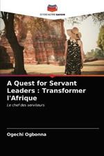 A Quest for Servant Leaders: Transformer l'Afrique