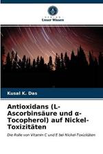 Antioxidans (L-Ascorbinsaure und a-Tocopherol) auf Nickel-Toxizitaten