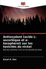 Antioxydant (acide L-ascorbique et a- tocopherol) sur les toxicites du nickel