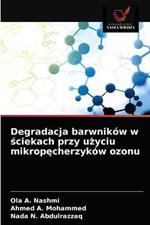 Degradacja barwnikow w sciekach przy uzyciu mikropecherzykow ozonu