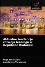 Aktualne tendencje rozwoju leasingu w Republice Bialorusi