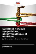 Systemes nerveux sympathique, parasympathique et enterique.