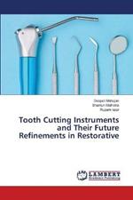Tooth Cutting Instruments and Their Future Refinements in Restorative
