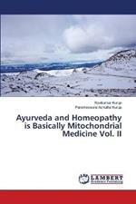 Ayurveda and Homeopathy is Basically Mitochondrial Medicine Vol. II