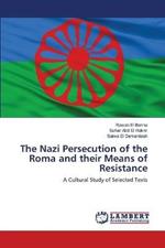 The Nazi Persecution of the Roma and their Means of Resistance