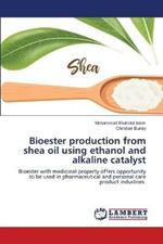 Bioester production from shea oil using ethanol and alkaline catalyst