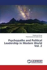 Psychopaths and Political Leadership in Modern World Vol. 2