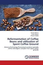 Refermentation of Coffee Beans and utilization of Spent Coffee Ground