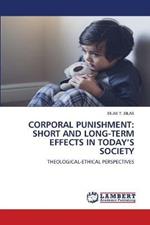 Corporal Punishment: Short and Long-Term Effects in Today's Society