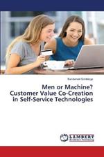 Men or Machine?Customer Value Co-Creation in Self-Service Technologies