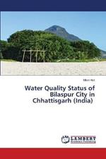 Water Quality Status of Bilaspur City in Chhattisgarh (India)