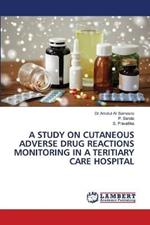 A Study on Cutaneous Adverse Drug Reactions Monitoring in a Teritiary Care Hospital