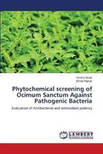 Phytochemical screening of Ocimum Sanctum Against Pathogenic Bacteria